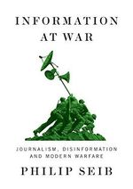 Information at War: Journalism, Disinformation, and Modern Warfare (English Edition) Cover des Buches Information at War: Journalism, Disinformation, and Modern Warfare (English Edition) (ISBN: 9781509548583)