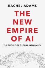 The New Empire of AI: The Future of Global Inequality Cover des Buches The New Empire of AI: The Future of Global Inequality (ISBN: 9781509553099)