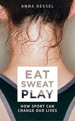 Eat Sweat Play: How Sport Can Change Our Lives Cover des Buches Eat Sweat Play: How Sport Can Change Our Lives (ISBN: 9781509808090)
