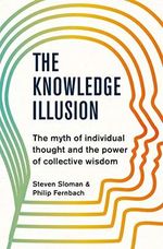 The Knowledge Illusion: The myth of individual thought and the power of collective wisdom Cover des Buches The Knowledge Illusion: The myth of individual thought and the power of collective wisdom (ISBN: 9781509813087)