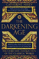 The Darkening Age: The Christian Destruction of the Classical World Cover des Buches The Darkening Age: The Christian Destruction of the Classical World (ISBN: 9781509816071)