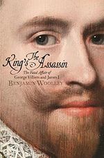The King's Assassin: The Fatal Affair of George Villiers and James I, now a major TV series, Mary and George, starring Julianne Moore and Nicholas Galitzine Cover des Buches The King's Assassin: The Fatal Affair of George Villiers and James I, now a major TV series, Mary and George, starring Julianne Moore and Nicholas Galitzine (ISBN: 9781509837083)