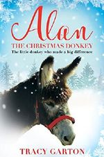 Alan The Christmas Donkey: The little donkey who made a big difference Cover des Buches Alan The Christmas Donkey: The little donkey who made a big difference (ISBN: 9781509839032)