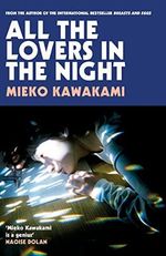 All The Lovers In The Night: Mieko Kawakami Cover des Buches All The Lovers In The Night: Mieko Kawakami (ISBN: 9781509898268)
