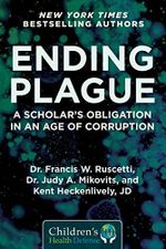 Ending Plague: A Scholar's Obligation in an Age of Corruption (Children’s Health Defense) Cover des Buches Ending Plague: A Scholar's Obligation in an Age of Corruption (Children’s Health Defense) (ISBN: 9781510764682)