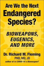 Are We the Next Endangered Species?: Bioweapons, Eugenics, and More Cover des Buches Are We the Next Endangered Species?: Bioweapons, Eugenics, and More (ISBN: 9781510781672)
