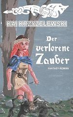 Der verlorene Zauber Cover des Buches Der verlorene Zauber (ISBN: 9781511685566)