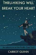 Thru-Hiking Will Break Your Heart: An Adventure on the Pacific Crest Trail Cover des Buches Thru-Hiking Will Break Your Heart: An Adventure on the Pacific Crest Trail (ISBN: 9781511740555)