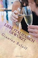 Liebe italienisch gewürzt Cover des Buches Liebe italienisch gewürzt (ISBN: 9781511937009)