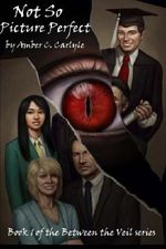 Not So Picture Perfect (Between the Veil) (Volume 1) Cover des Buches Not So Picture Perfect (Between the Veil) (Volume 1) (ISBN: 9781512254747)