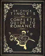 Dr. Chuck Tingle's Complete Guide To Romance Cover des Buches Dr. Chuck Tingle's Complete Guide To Romance (ISBN: 9781514740736)