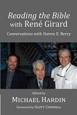 Reading the Bible with Rene Girard: Conversations with Steven E. Berry Cover des Buches Reading the Bible with Rene Girard: Conversations with Steven E. Berry (ISBN: 9781514777510)