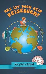 Das ist doch kein Reisebuch! Cover des Buches Das ist doch kein Reisebuch! (ISBN: 9781515198765)