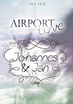 Airport Love: Johannes & Jan Cover des Buches Airport Love: Johannes & Jan (ISBN: 9781515219545)