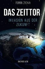 Das Zeittor: Invasion aus der Zukunft Cover des Buches Das Zeittor: Invasion aus der Zukunft (ISBN: 9781516913602)
