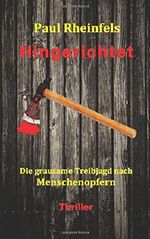 Hingerichtet: Die grausame Treibjagd nach Menschenopfern Cover des Buches Hingerichtet: Die grausame Treibjagd nach Menschenopfern (ISBN: 9781516939497)