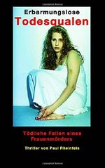 Erbarmungslose TODESQUAL: Tödliche Fallen eines Frauenmörders Cover des Buches Erbarmungslose TODESQUAL: Tödliche Fallen eines Frauenmörders (ISBN: 9781517011963)