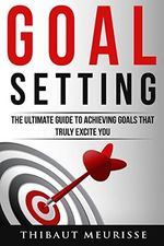 Goal Setting: The Ultimate Guide To Achieving Goals That Truly Excite You Cover des Buches Goal Setting: The Ultimate Guide To Achieving Goals That Truly Excite You (ISBN: 9781517019631)