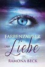 Farbenzauber der Liebe Cover des Buches Farbenzauber der Liebe (ISBN: 9783738081404)