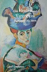 Zum Heulen und Vergoettern: Kurzgeschichten Cover des Buches Zum Heulen und Vergoettern: Kurzgeschichten (ISBN: 9781517154929)