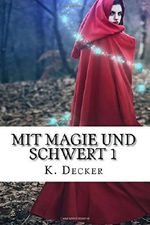 Mit Magie und Schwert: Volume 1 Cover des Buches Mit Magie und Schwert: Volume 1 (ISBN: 9781517288310)