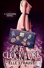 Like Clockwork: A Young Adult Time Travel Romance (Clockwise Collection) Cover des Buches Like Clockwork: A Young Adult Time Travel Romance (Clockwise Collection) (ISBN: 9781517335755)