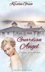 Guardian Angel: Zwischen Leben und Licht Cover des Buches Guardian Angel: Zwischen Leben und Licht (ISBN: 9781517495336)