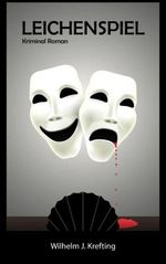 Leichenspiel: Kriminalroman Cover des Buches Leichenspiel: Kriminalroman (ISBN: 9781518749155)