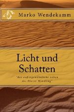 Licht und Schatten: "das außergewöhnliche Leben des Dieter Wendling" Cover des Buches Licht und Schatten: "das außergewöhnliche Leben des Dieter Wendling" (ISBN: 9781518775956)