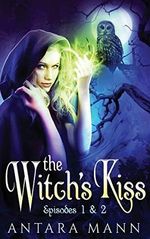 The Witch's Kiss: The Everlasting Battle Between the Dark and the Light Side (Episodes 1&2) Cover des Buches The Witch's Kiss: The Everlasting Battle Between the Dark and the Light Side (Episodes 1&2) (ISBN: 9781518848735)