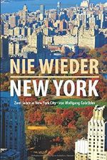 Nie wieder New York: 2 Jahre in New York City von Wolfgang Ga(e)bler Cover des Buches Nie wieder New York: 2 Jahre in New York City von Wolfgang Ga(e)bler (ISBN: 9781519086174)