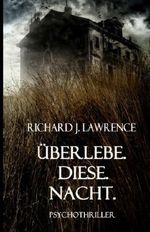 Überlebe.Diese.Nacht.: Gesamtausgabe Cover des Buches Überlebe.Diese.Nacht.: Gesamtausgabe (ISBN: 9781519126252)