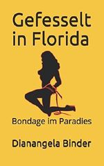 Gefesselt in Florida: Bondage im Paradies Cover des Buches Gefesselt in Florida: Bondage im Paradies (ISBN: 9781520333571)