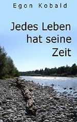 Jedes Leben hat seine Zeit Cover des Buches Jedes Leben hat seine Zeit (ISBN: 9781520996035)