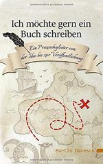 Ich möchte gern ein Buch schreiben: Ein Prozessbegleiter von der Idee bis zur Veröffentlichung Cover des Buches Ich möchte gern ein Buch schreiben: Ein Prozessbegleiter von der Idee bis zur Veröffentlichung (ISBN: 9781521144480)