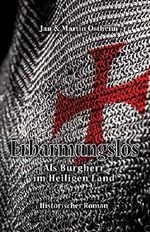 Erbarmungslos: Als Burgherr im Heiligen Land Cover des Buches Erbarmungslos: Als Burgherr im Heiligen Land (ISBN: 9781521280461)