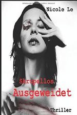 Skrupellos Ausgeweidet: Medizin-Thriller zum Thema Organ-Handel (Josefine Eckhard, Band 1) Cover des Buches Skrupellos Ausgeweidet: Medizin-Thriller zum Thema Organ-Handel (Josefine Eckhard, Band 1) (ISBN: 9781521430712)