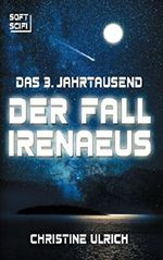 Das 3. Jahrtausend: Der Fall Irenaeus Cover des Buches Das 3. Jahrtausend: Der Fall Irenaeus (ISBN: 9781521439197)