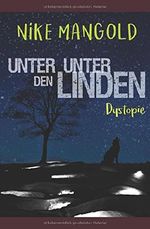 Unter Unter den Linden: Dystopie Cover des Buches Unter Unter den Linden: Dystopie (ISBN: 9781521460276)
