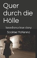 Quer durch die Hölle: based on a true story Cover des Buches Quer durch die Hölle: based on a true story (ISBN: 9781521529324)