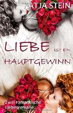 Liebe ist ein Hauptgewinn: Doppelband - zwei romantische Liebesromane Cover des Buches Liebe ist ein Hauptgewinn: Doppelband - zwei romantische Liebesromane (ISBN: 9781522736714)