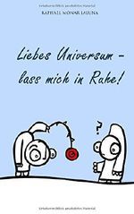 Liebes Universum - lass mich in Ruhe!: Smalltalk mit dem Universum, gewürzt mit ekstatischer Langeweile Cover des Buches Liebes Universum - lass mich in Ruhe!: Smalltalk mit dem Universum, gewürzt mit ekstatischer Langeweile (ISBN: 9781523355426)