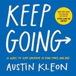 Keep Going: 10 Ways to Stay Creative in Good Times and Bad (Austin Kleon) Cover des Buches Keep Going: 10 Ways to Stay Creative in Good Times and Bad (Austin Kleon) (ISBN: 9781523506644)