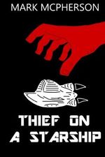 Thief on a Starship Cover des Buches Thief on a Starship (ISBN: 9781523668724)