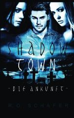 Shadow Town: Die Ankunft Cover des Buches Shadow Town: Die Ankunft (ISBN: 9781523932962)