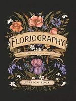 Floriography: An Illustrated Guide to the Victorian Language Fo Flowers: An Illustrated Guide to the Victorian Language of Flowers Cover des Buches Floriography: An Illustrated Guide to the Victorian Language Fo Flowers: An Illustrated Guide to the Victorian Language of Flowers (ISBN: 9781524858148)