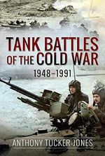 Tank Battles of the Cold War 1948-1991 Cover des Buches Tank Battles of the Cold War 1948-1991 (ISBN: 9781526778017)