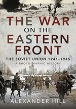 The War on the Eastern Front: The Soviet Union, 1941-1945; A Photographic History Cover des Buches The War on the Eastern Front: The Soviet Union, 1941-1945; A Photographic History (ISBN: 9781526786104)