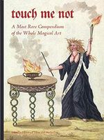Touch Me Not: A Most Rare Compendium of the Whole Magical Art Cover des Buches Touch Me Not: A Most Rare Compendium of the Whole Magical Art (ISBN: 9781527228832)