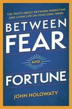 Between Fear and Fortune: The Truth About Network Marketing and Living Life On Your Own Terms Cover des Buches Between Fear and Fortune: The Truth About Network Marketing and Living Life On Your Own Terms (ISBN: 9781527279940)